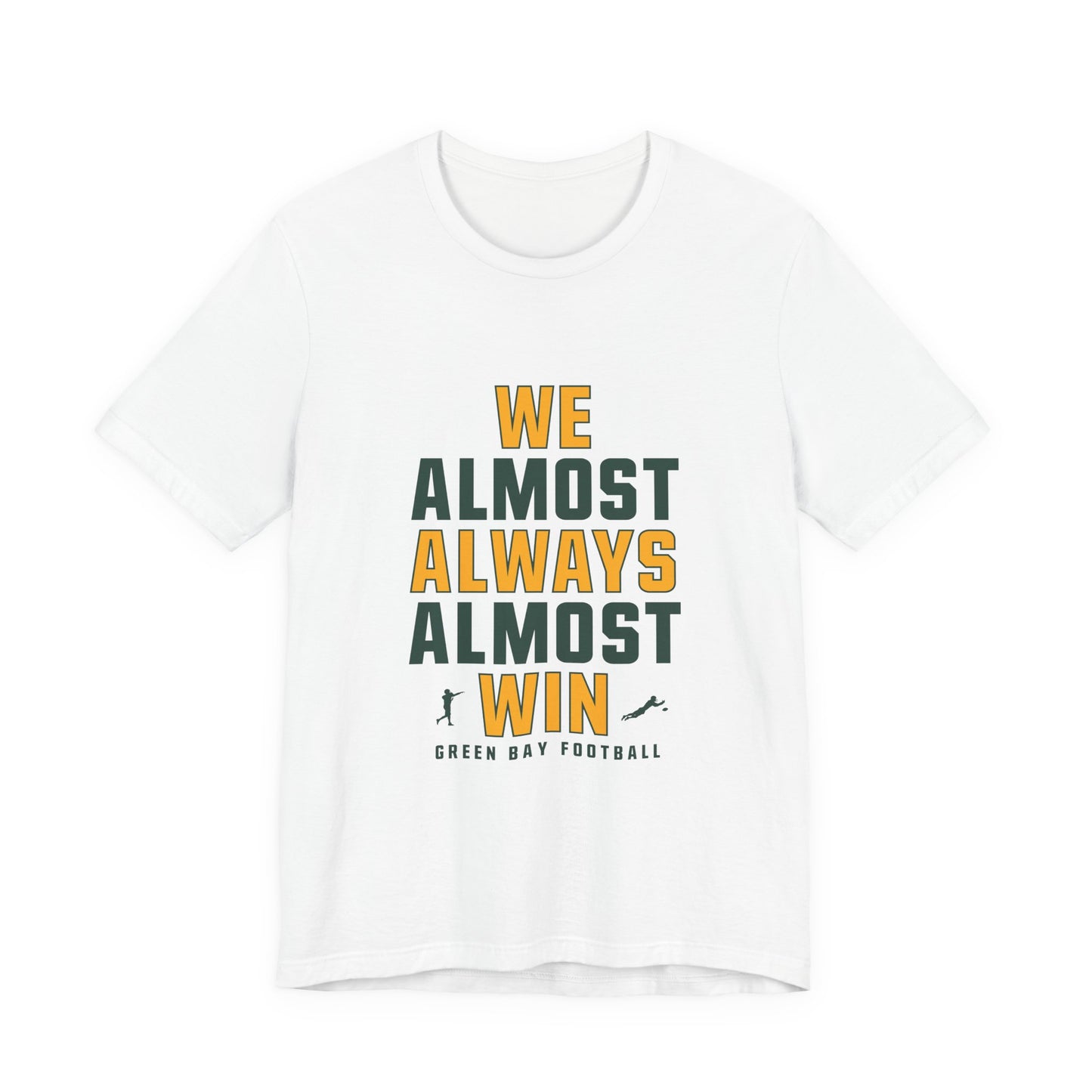 We Almost Always Almost Win - Green Bay Football