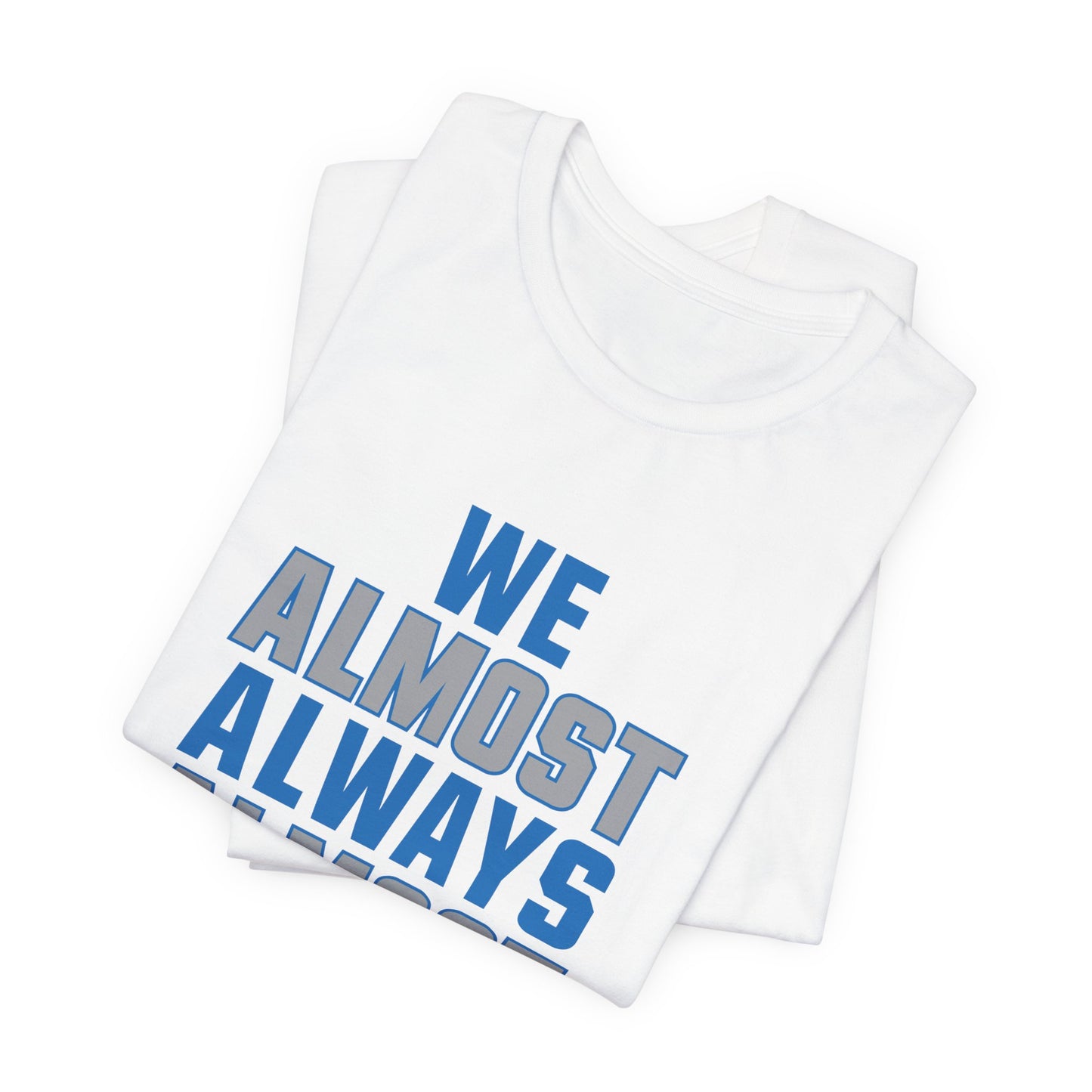 We Almost Always Almost Win - Detroit Football