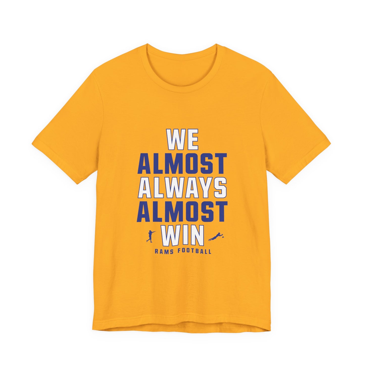 We Almost Always Almost Win - Rams Football