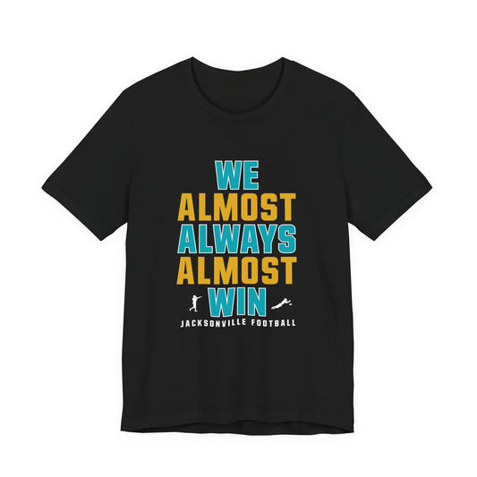 We Almost Always Almost Win - Jacksonville Football
