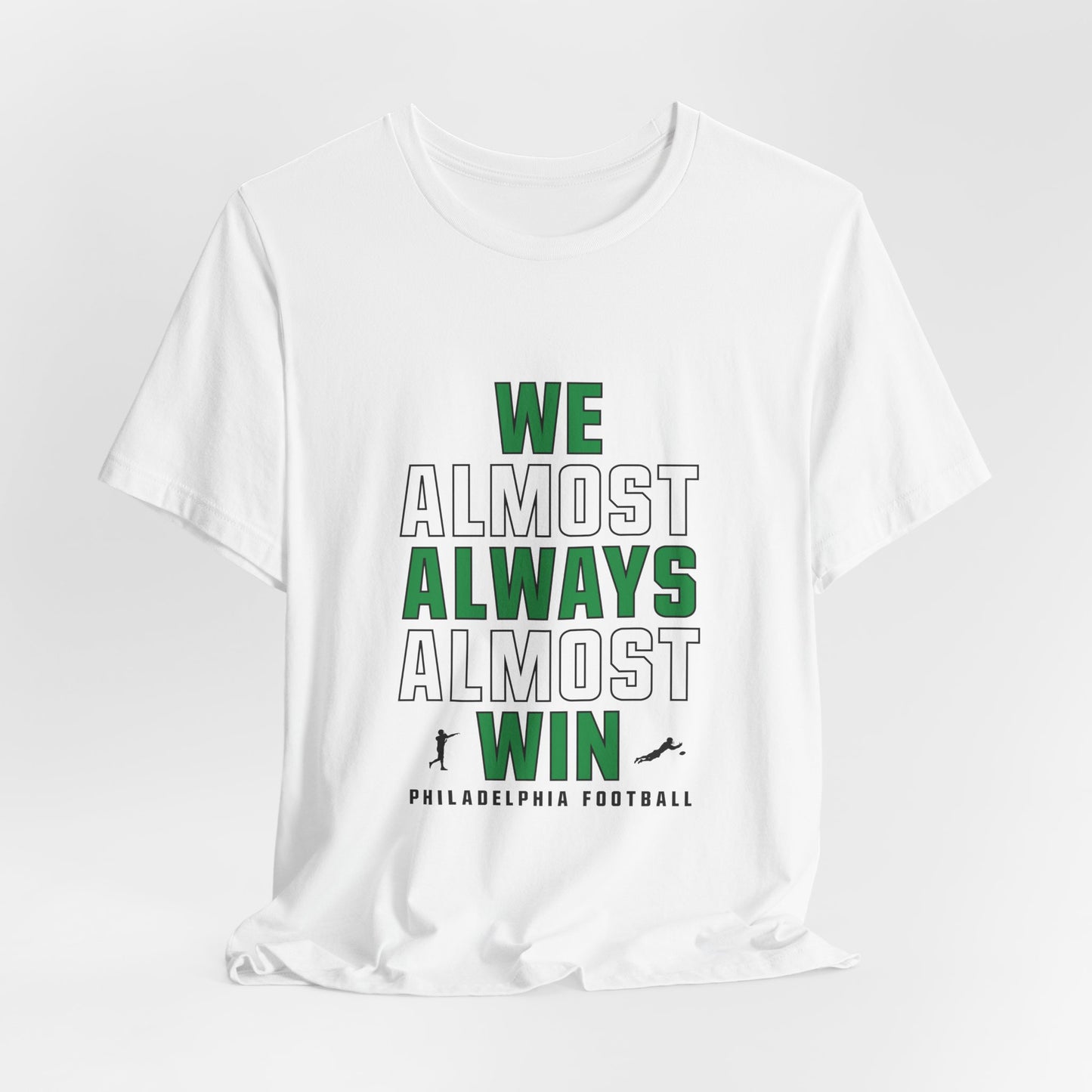 We Almost Always Almost Win - Philadelphia Football