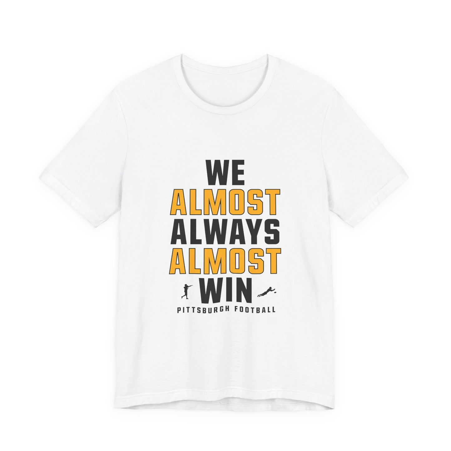 We Almost Always Almost Win - Pittsburgh Football