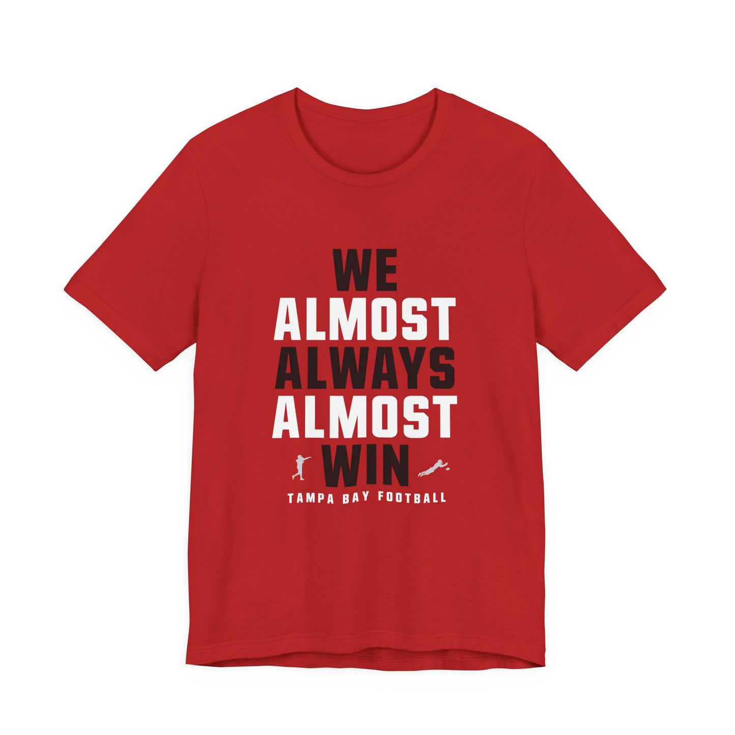 We Almost Always Almost Win -Tampa Bay Football