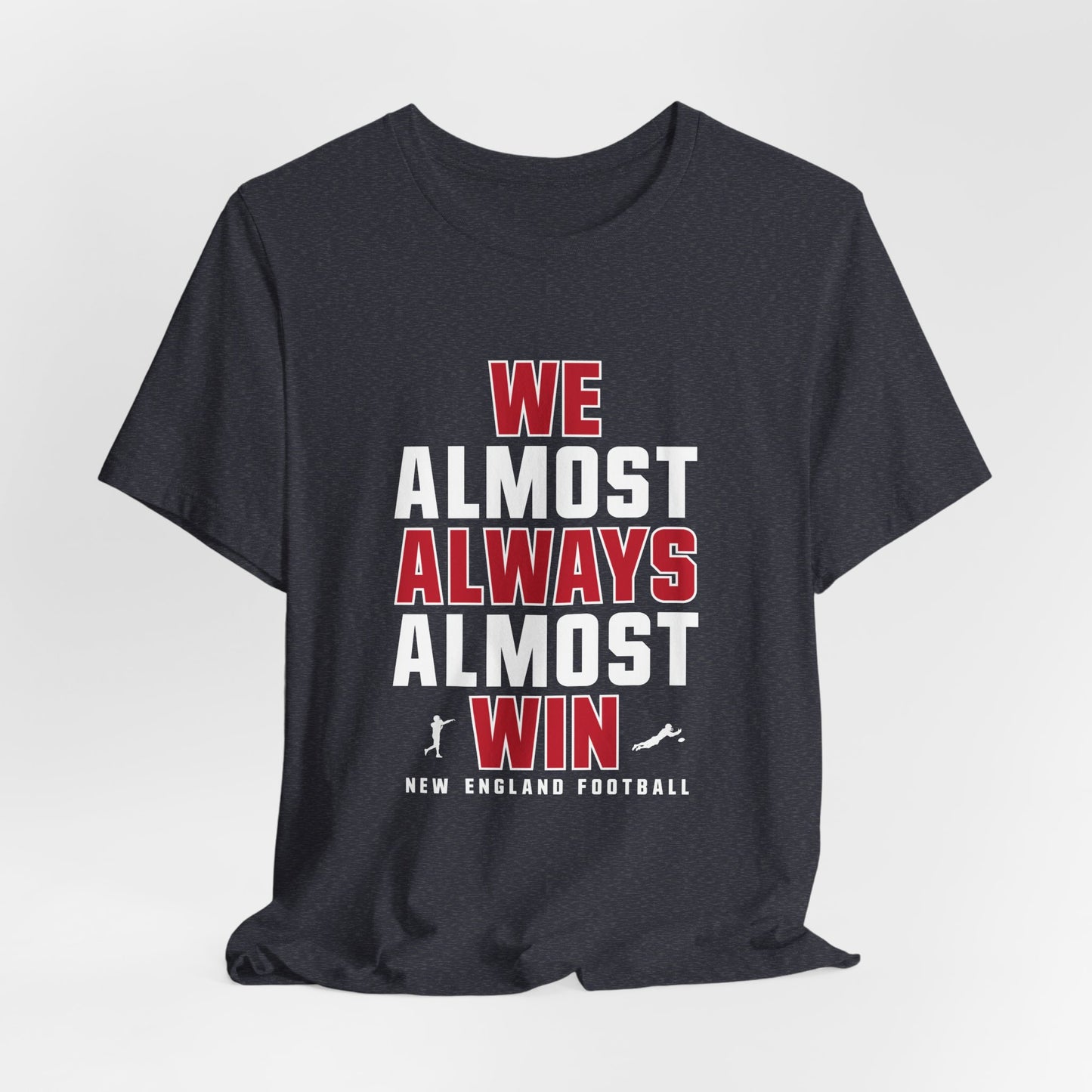 We Almost Always Almost Win - New England Football