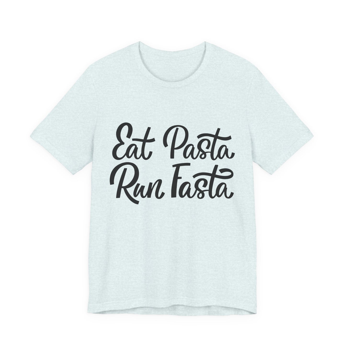 Eat Pasta, Run Fasta T-Shirt — Funny Carb-Loving Running Tee