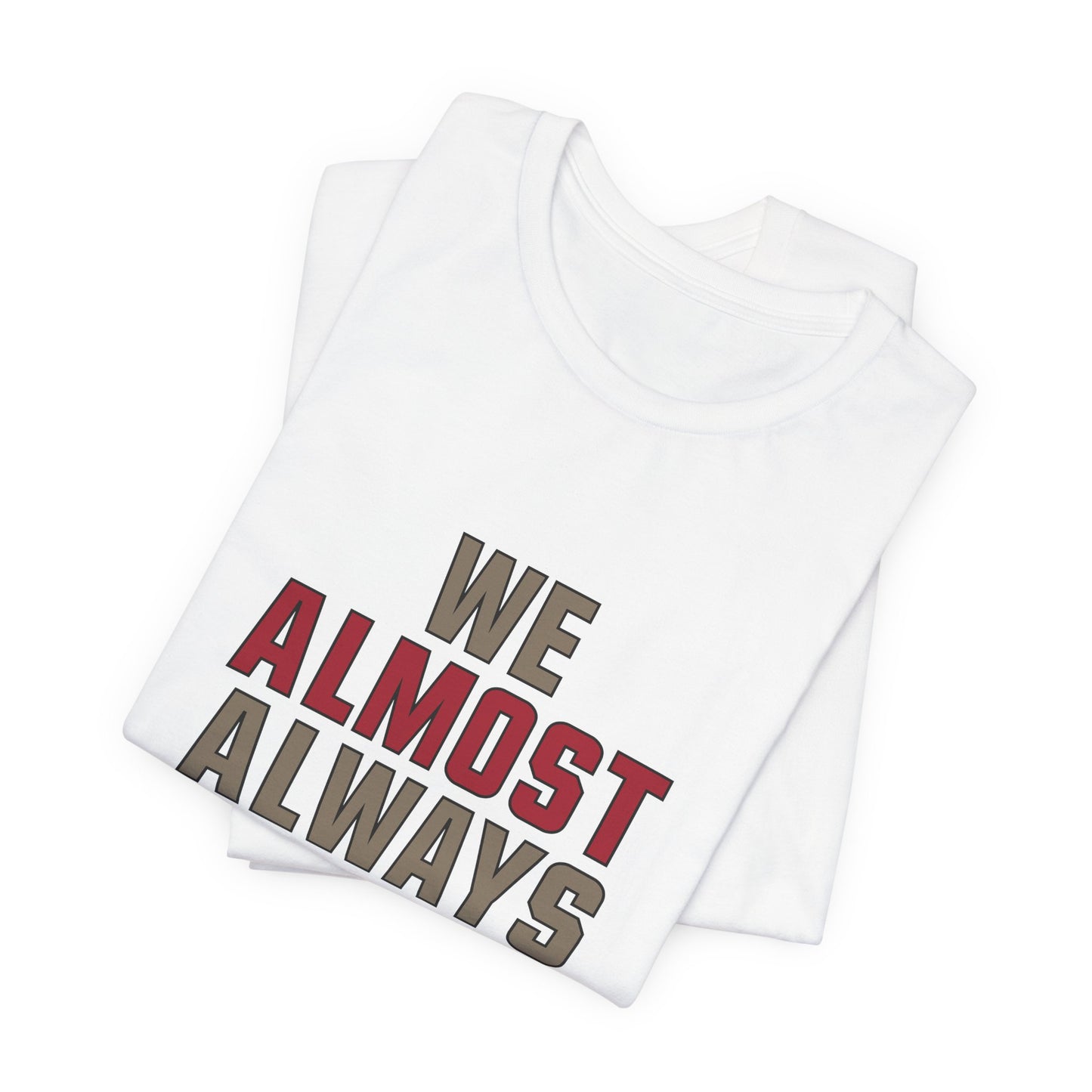 We Almost Always Almost Win -Tampa Bay Football