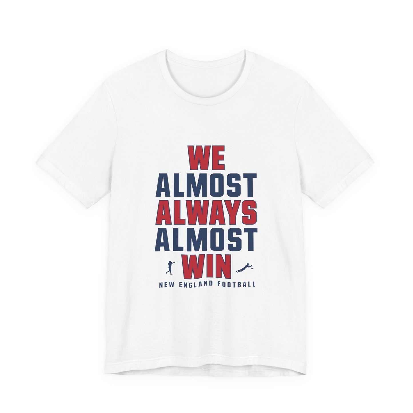 We Almost Always Almost Win - New England Football