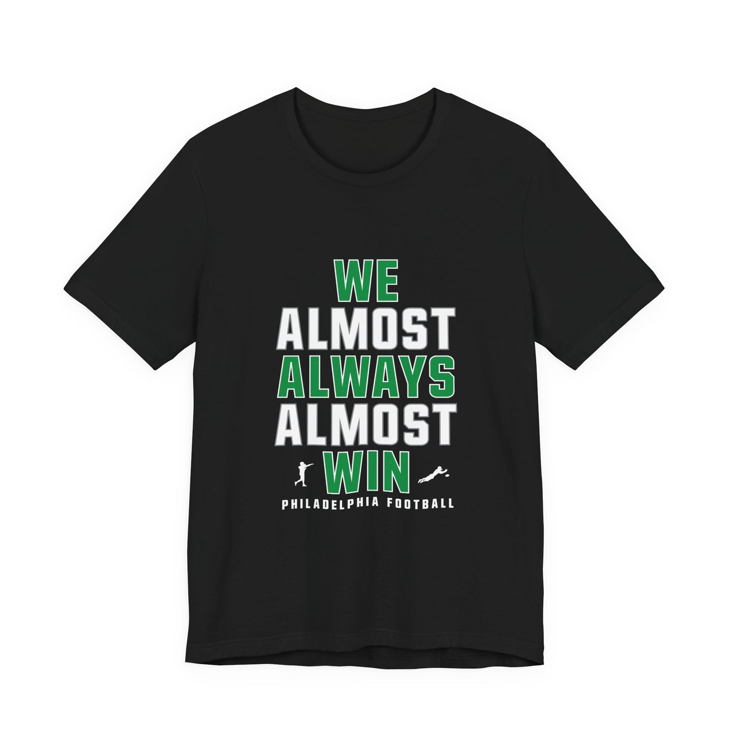 We Almost Always Almost Win - Philadelphia Football