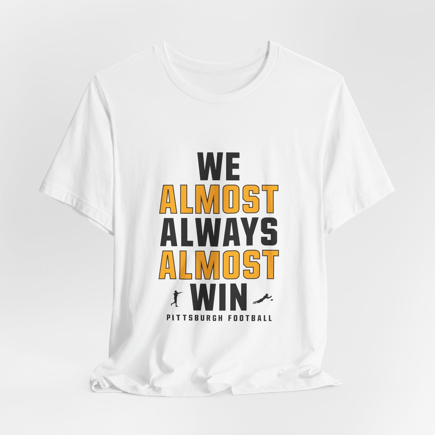 We Almost Always Almost Win - Pittsburgh Football