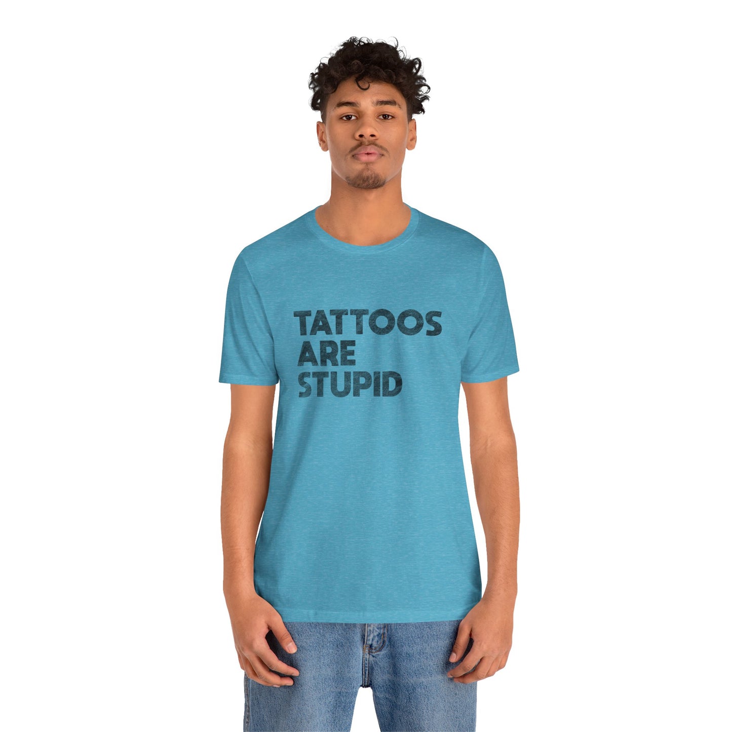 "Tattoos Are Stupid" Sarcastic Graphic Tee
