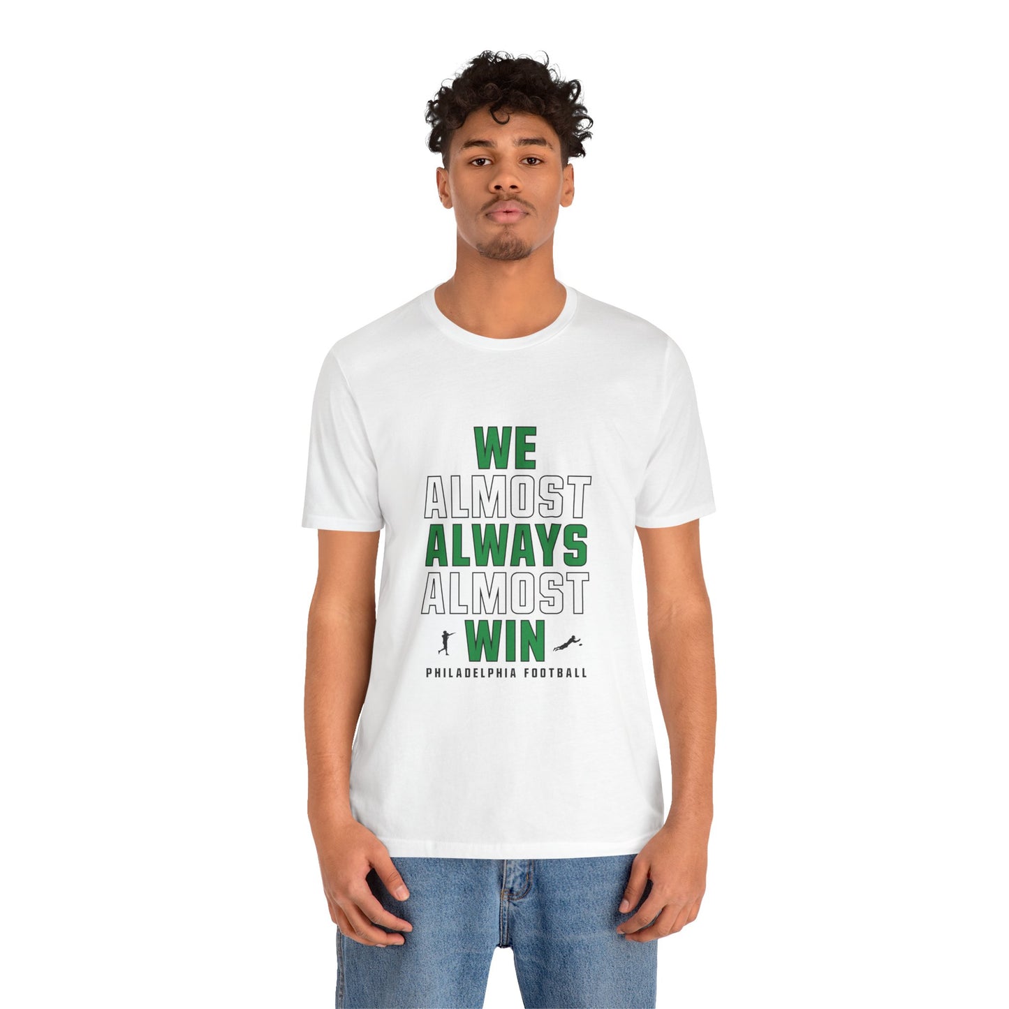We Almost Always Almost Win - Philadelphia Football