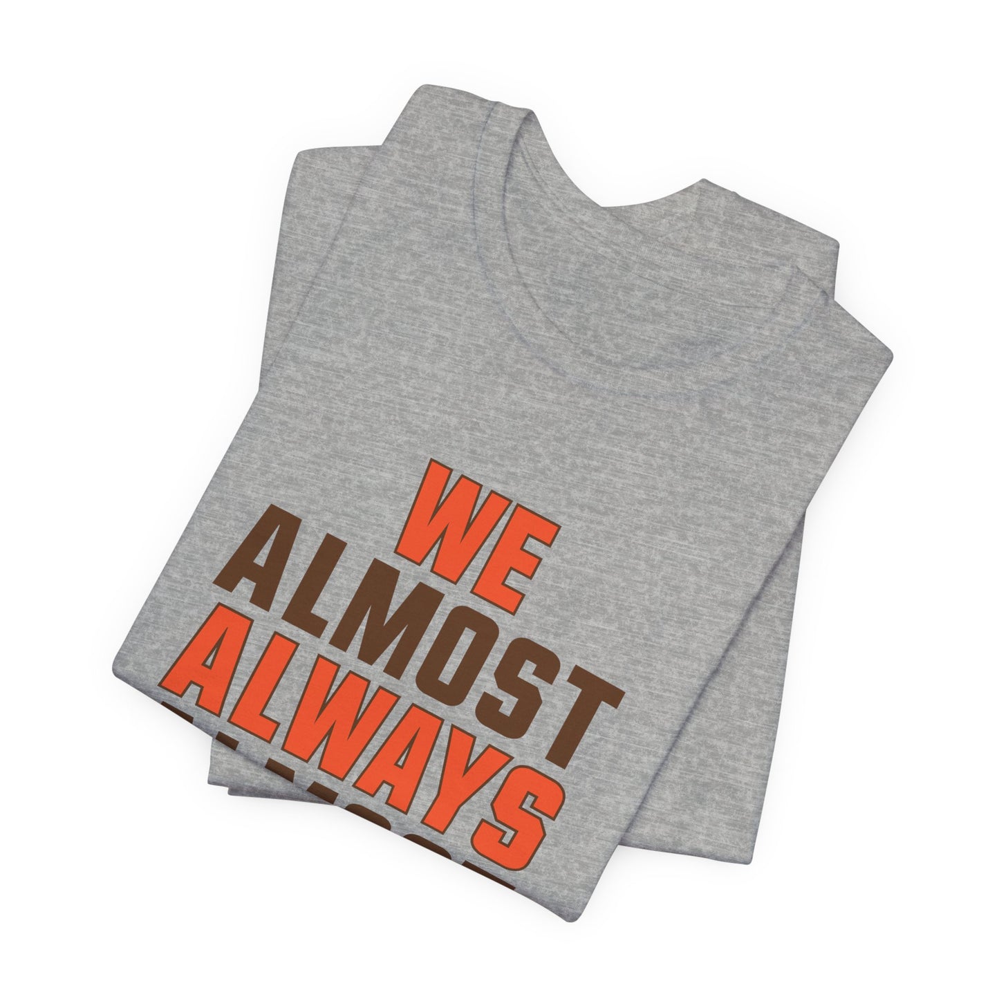 We Almost Always Almost Win - Cleveland Football