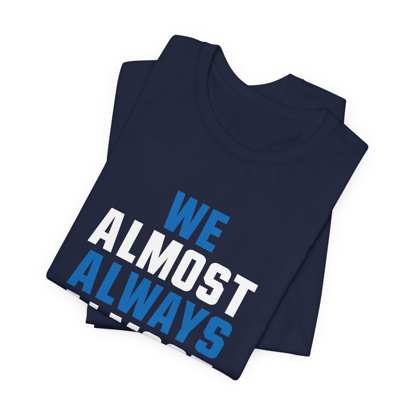 We Almost Always Almost Win - Detroit Football