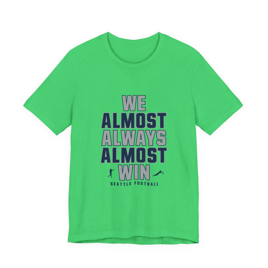 We Almost Always Almost Win - Seattle Football