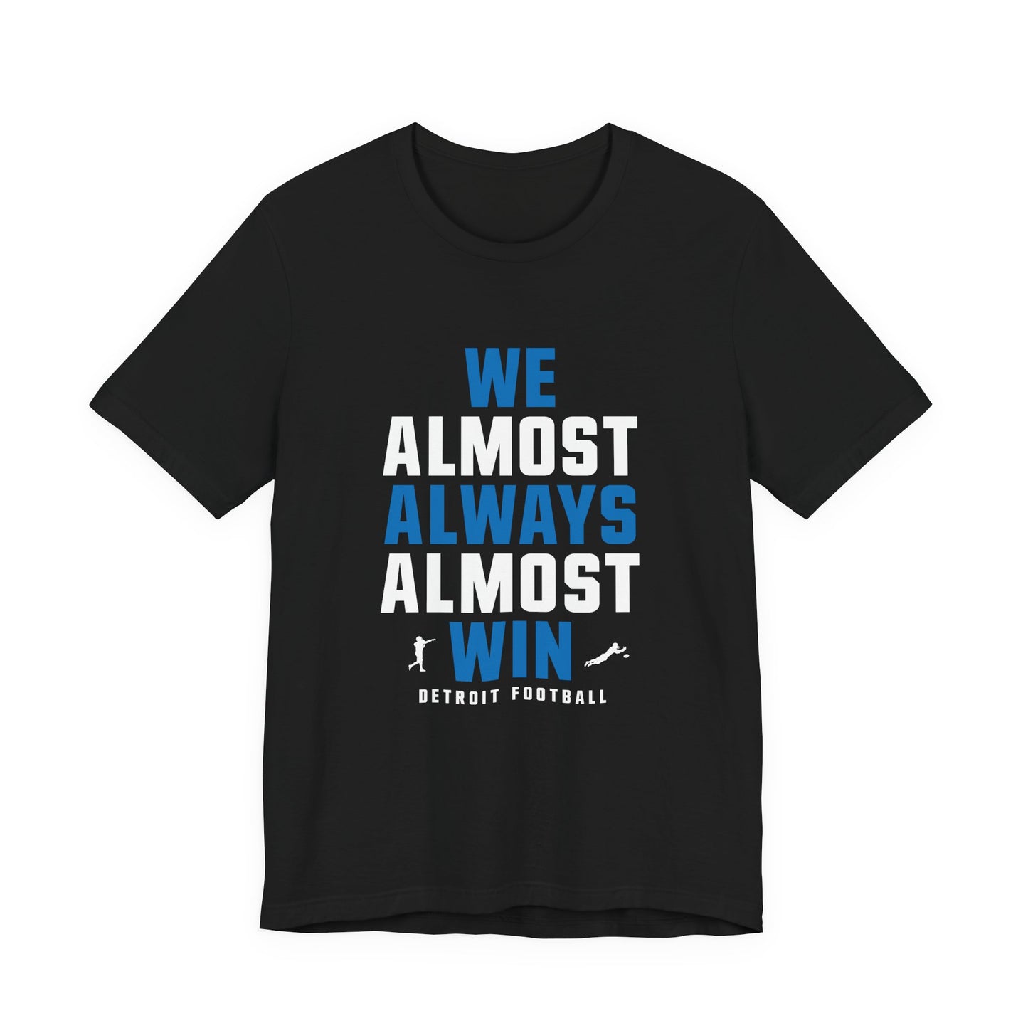 We Almost Always Almost Win - Detroit Football
