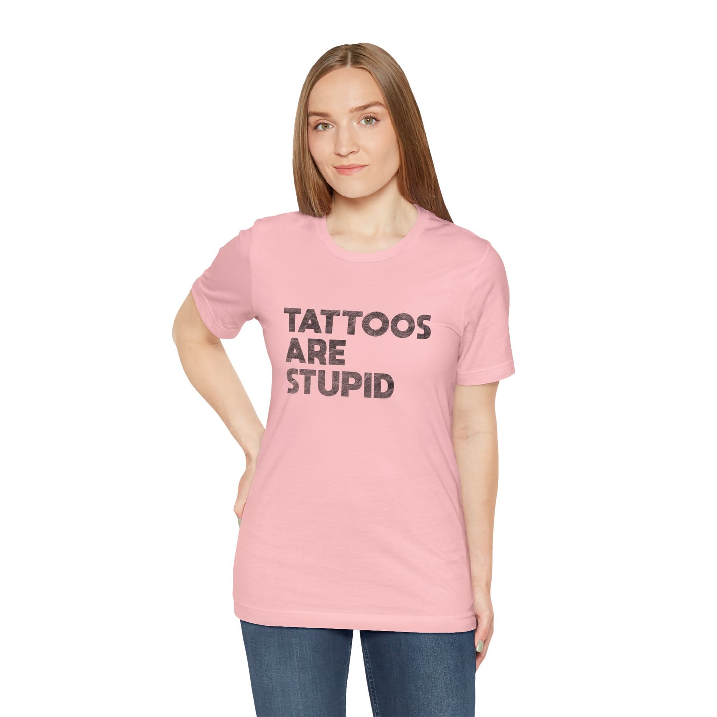 "Tattoos Are Stupid" Sarcastic Graphic Tee