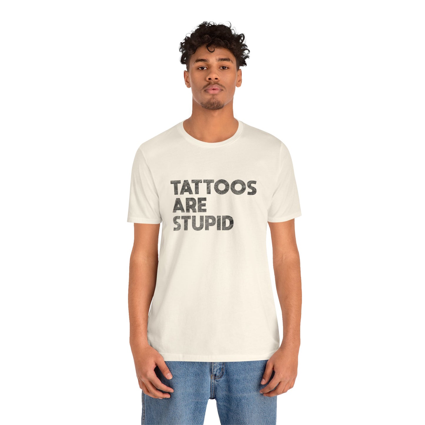 "Tattoos Are Stupid" Sarcastic Graphic Tee