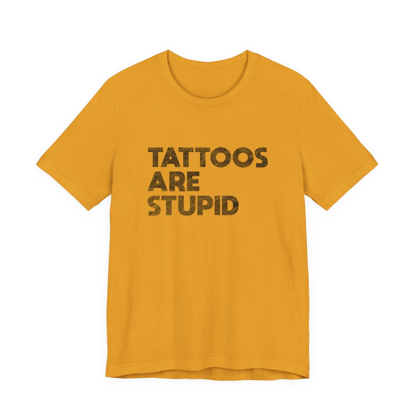 "Tattoos Are Stupid" Sarcastic Graphic Tee