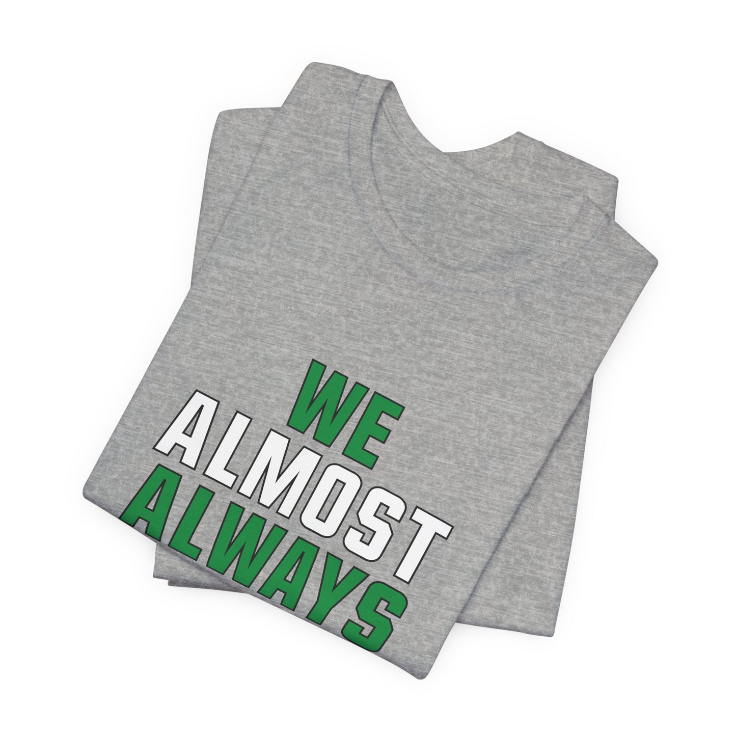 We Almost Always Almost Win - Philadelphia Football