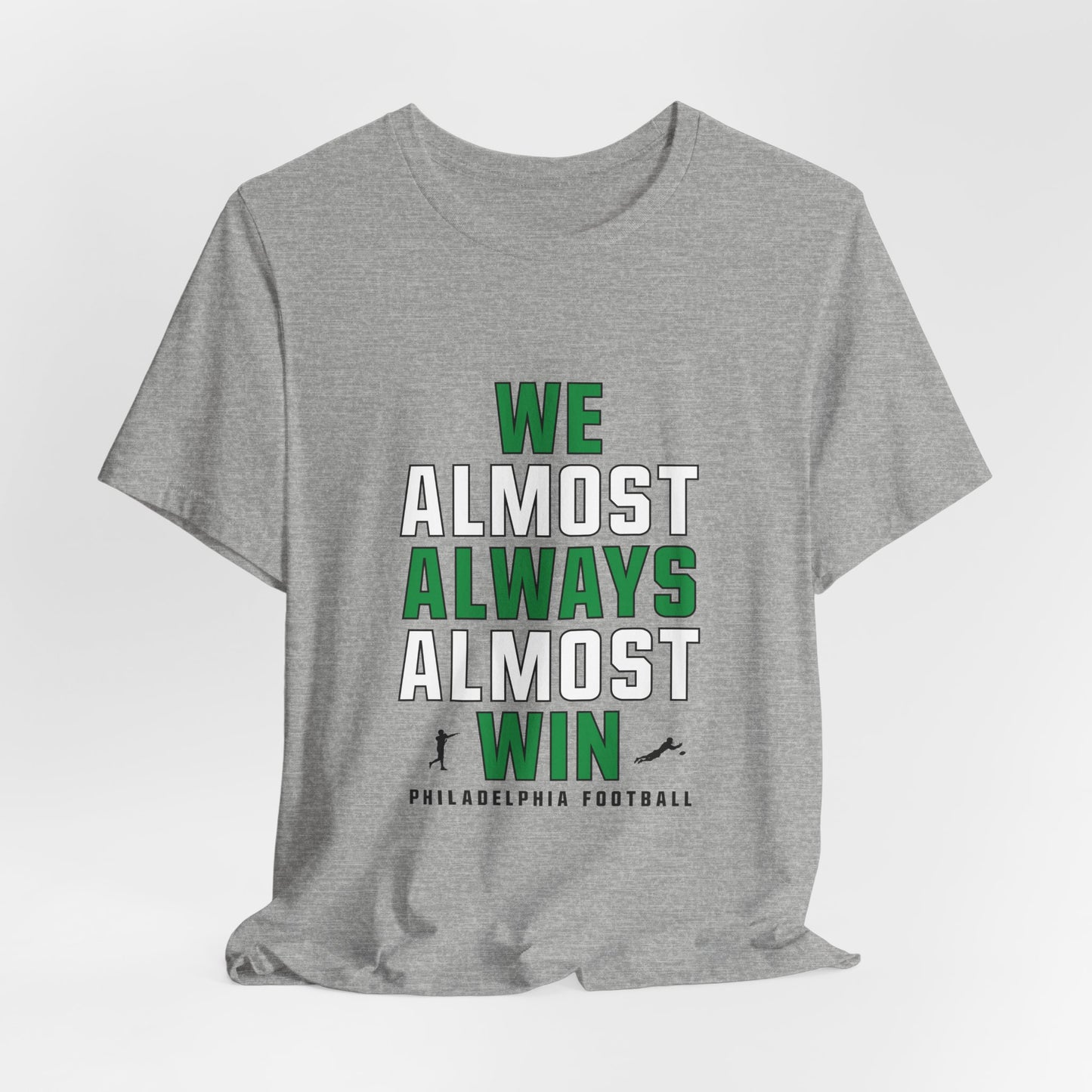We Almost Always Almost Win - Philadelphia Football