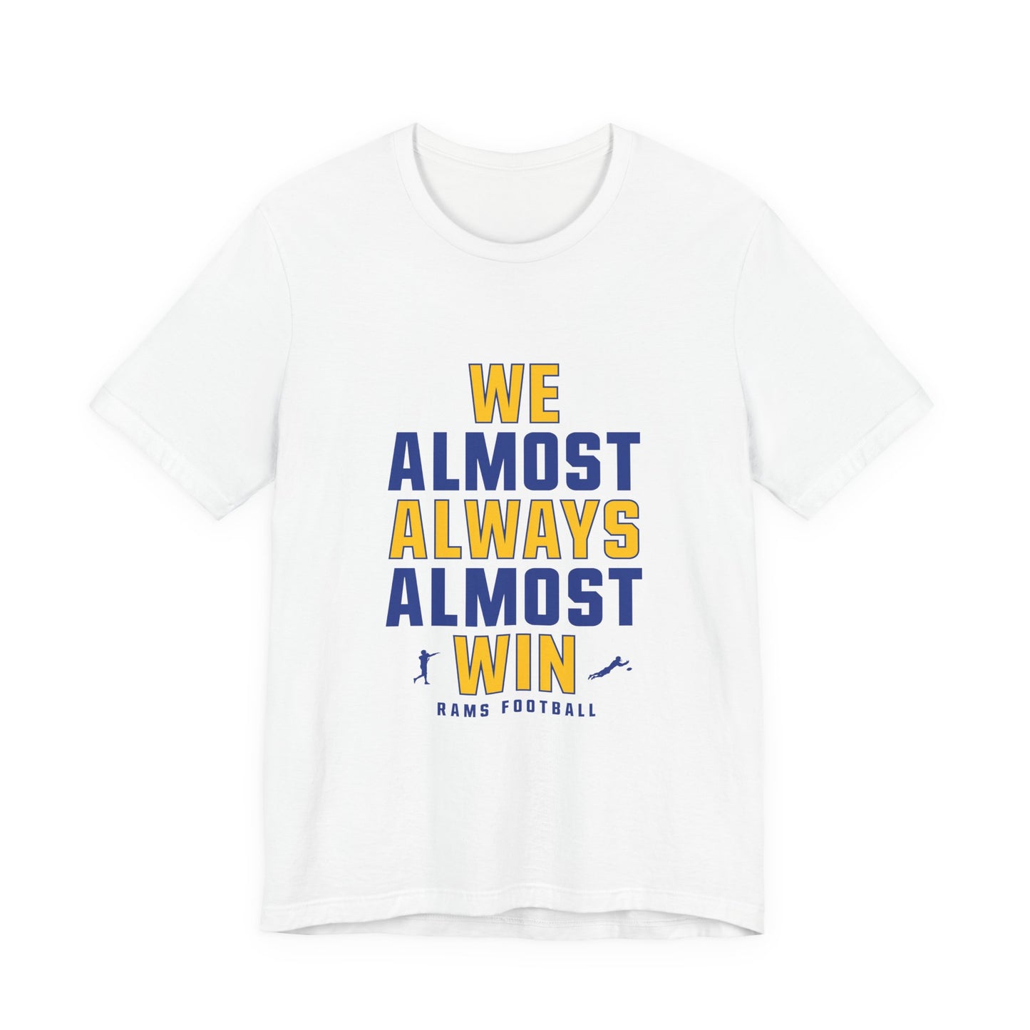 We Almost Always Almost Win - Rams Football