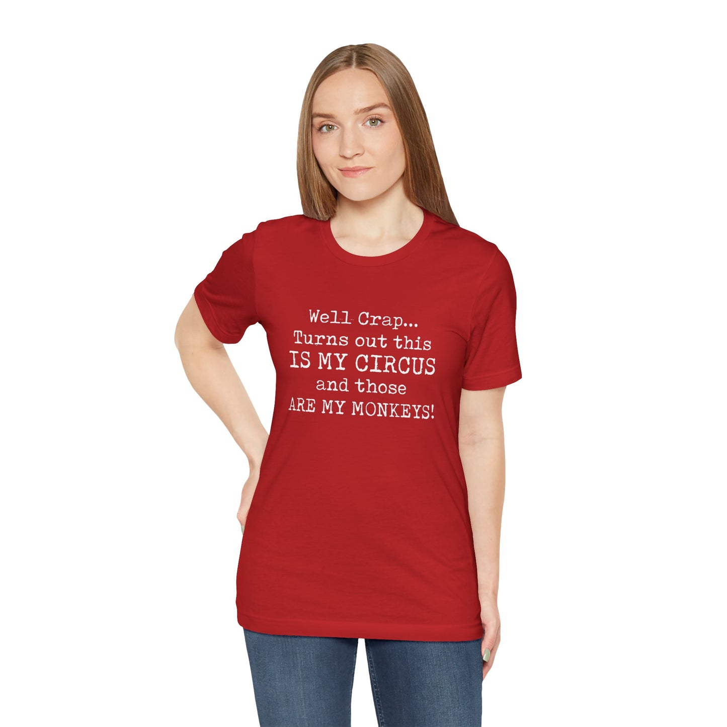 Funny 'Well Crap...Turns Out This Is My Circus And Those Are My Monkeys' T-Shirt