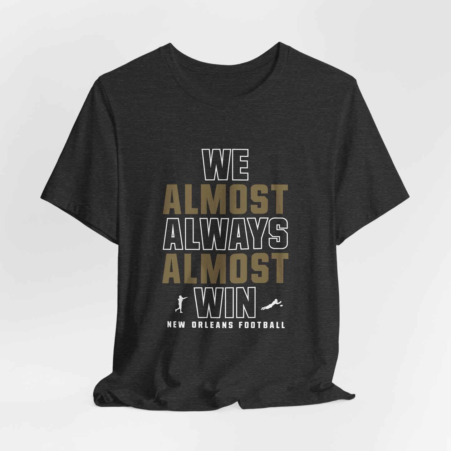 We Almost Always Almost Win - New Orleans Football