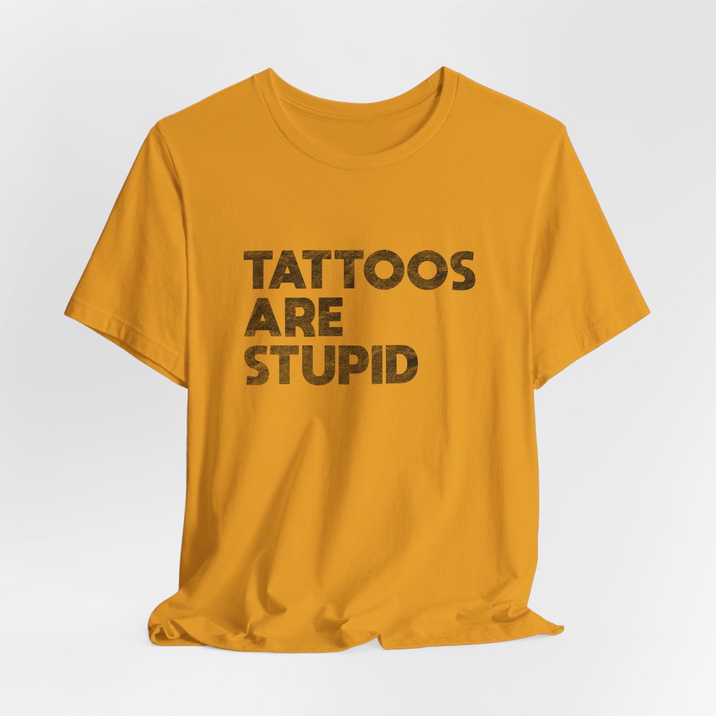 "Tattoos Are Stupid" Sarcastic Graphic Tee