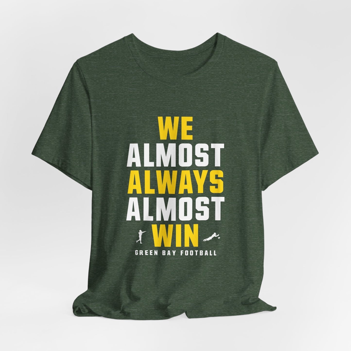 We Almost Always Almost Win - Green Bay Football