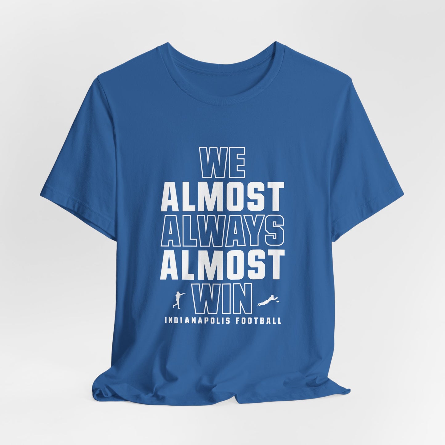 We Almost Always Almost Win - Indianapolis Football