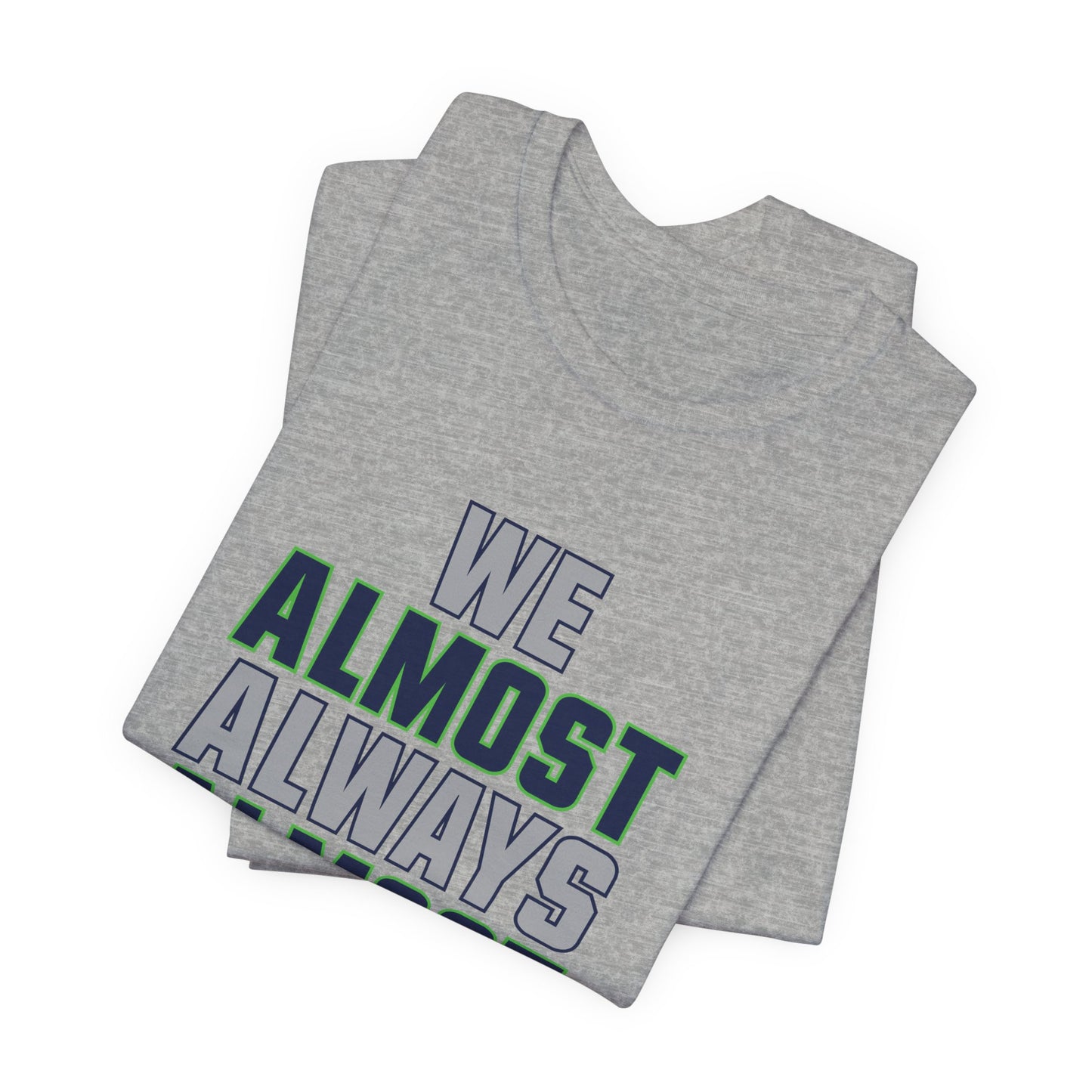 We Almost Always Almost Win - Seattle Football