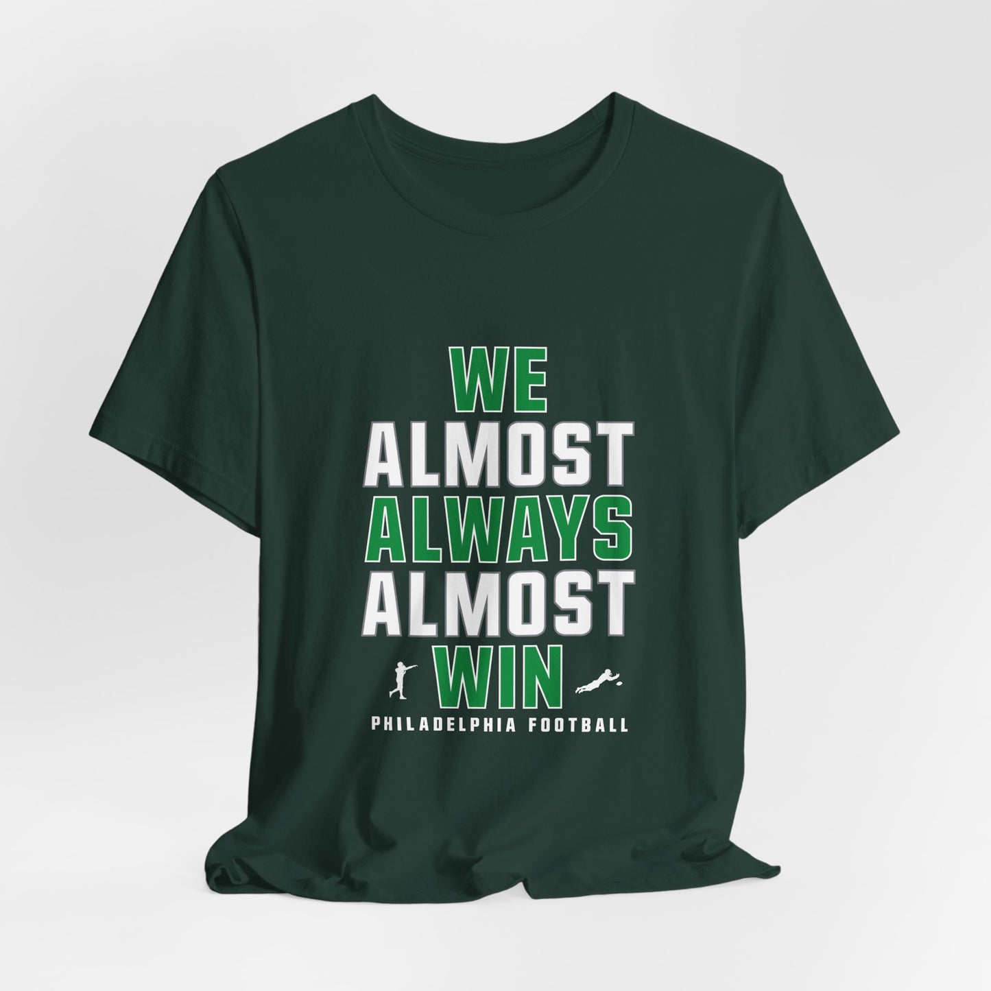 We Almost Always Almost Win - Philadelphia Football