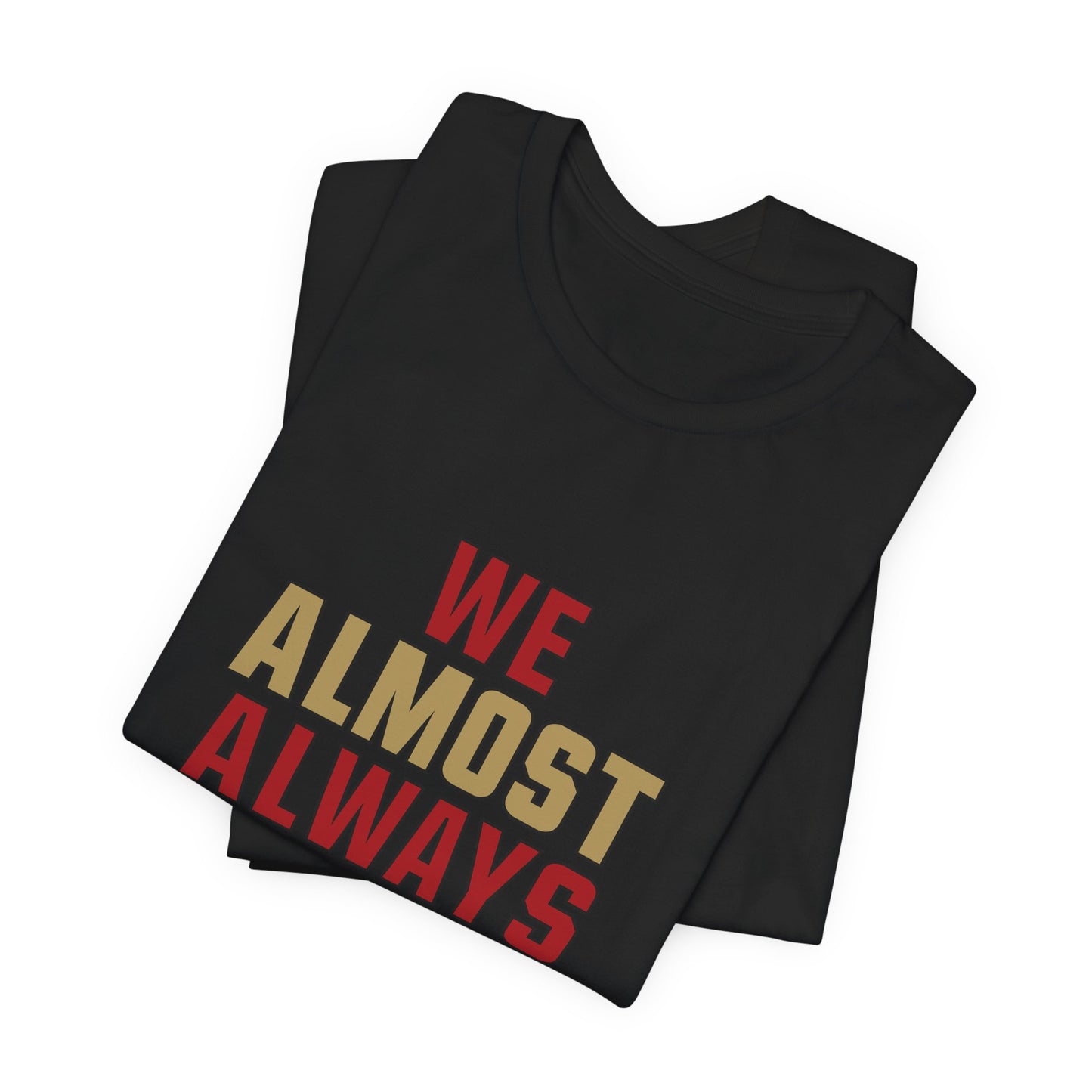 We Almost Always Almost Win - San Francisco Football