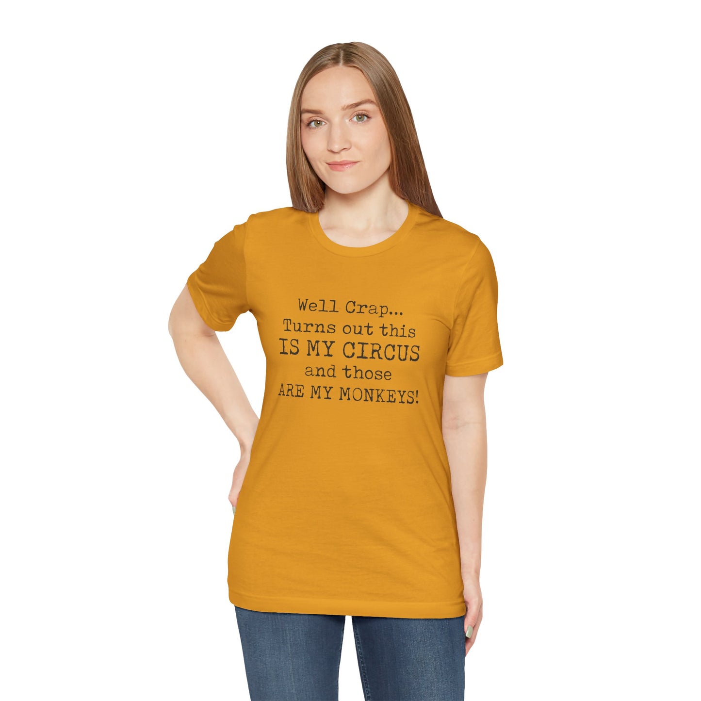 Funny 'Well Crap...Turns Out This Is My Circus And Those Are My Monkeys' T-Shirt