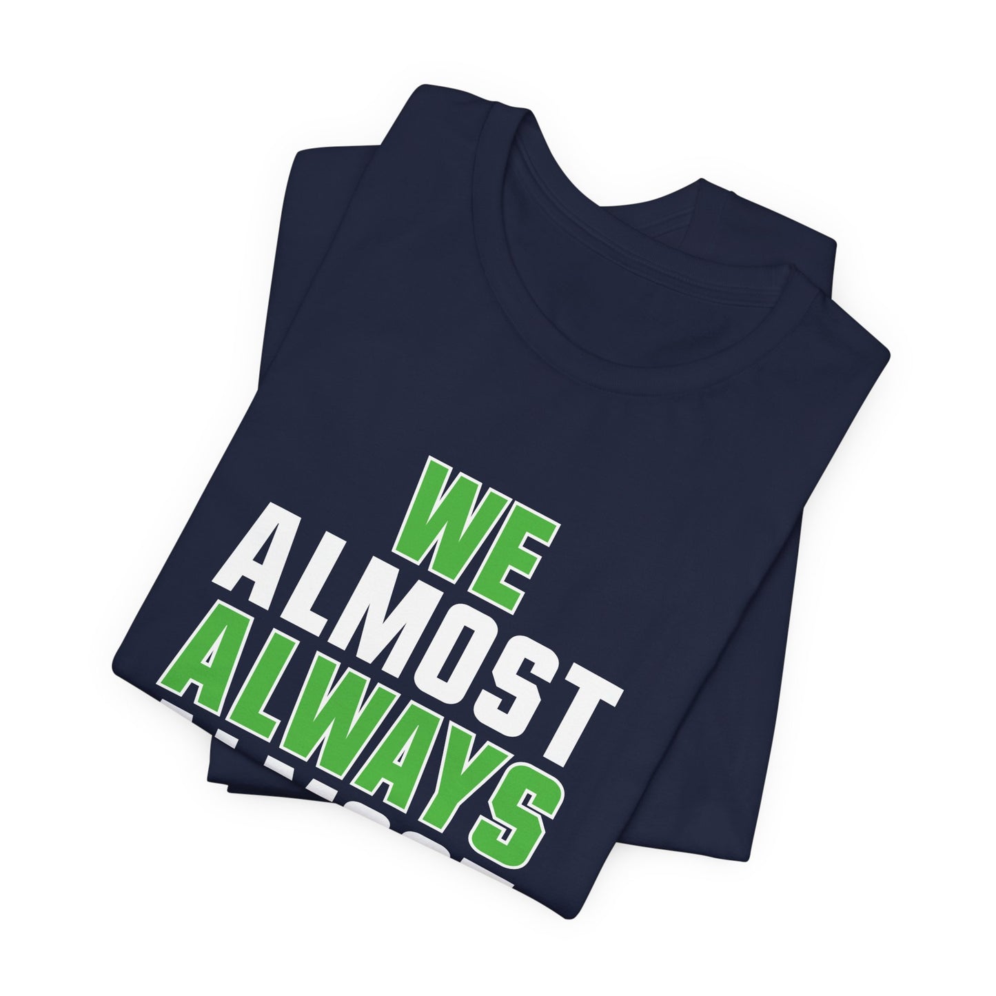 We Almost Always Almost Win - Seattle Football